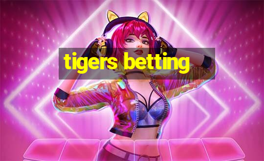 tigers betting