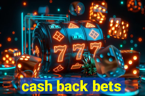 cash back bets