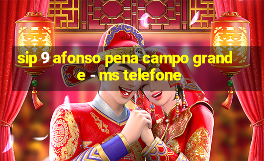 sip 9 afonso pena campo grande - ms telefone