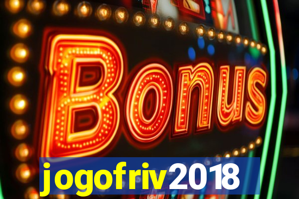 jogofriv2018