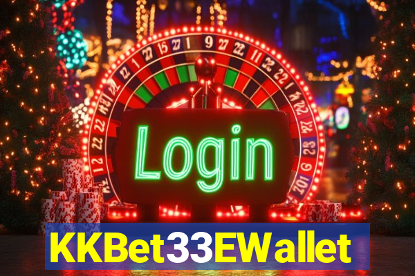 KKBet33EWallet