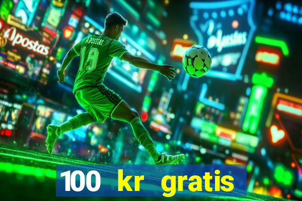 100 kr gratis casino 2016