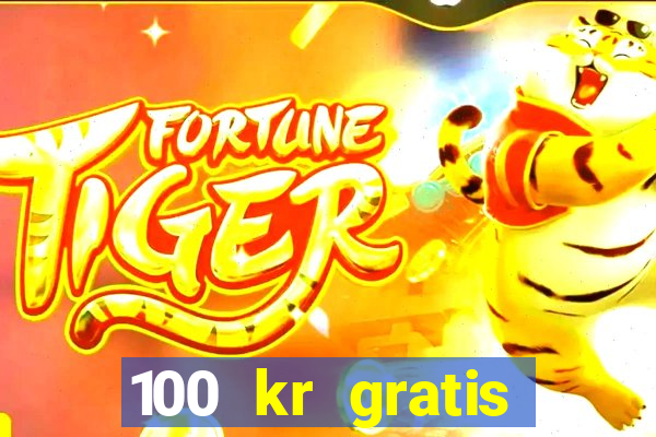 100 kr gratis casino 2016