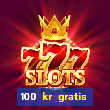 100 kr gratis casino 2016