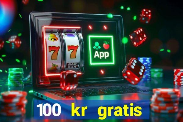 100 kr gratis casino 2016