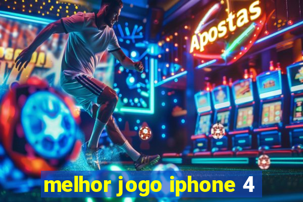 melhor jogo iphone 4