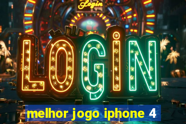 melhor jogo iphone 4