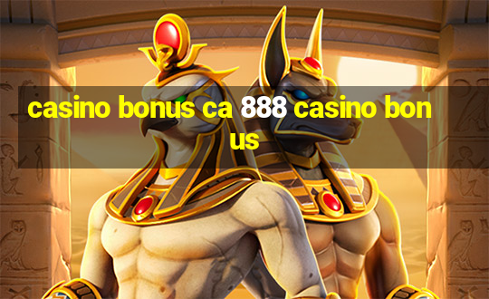 casino bonus ca 888 casino bonus