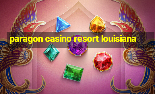 paragon casino resort louisiana