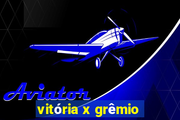 vitória x grêmio