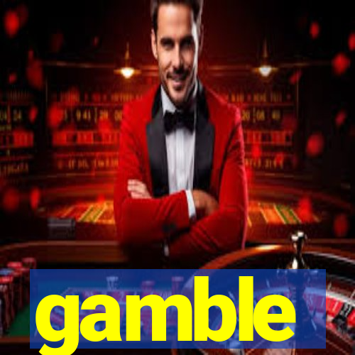 gamble