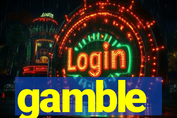 gamble