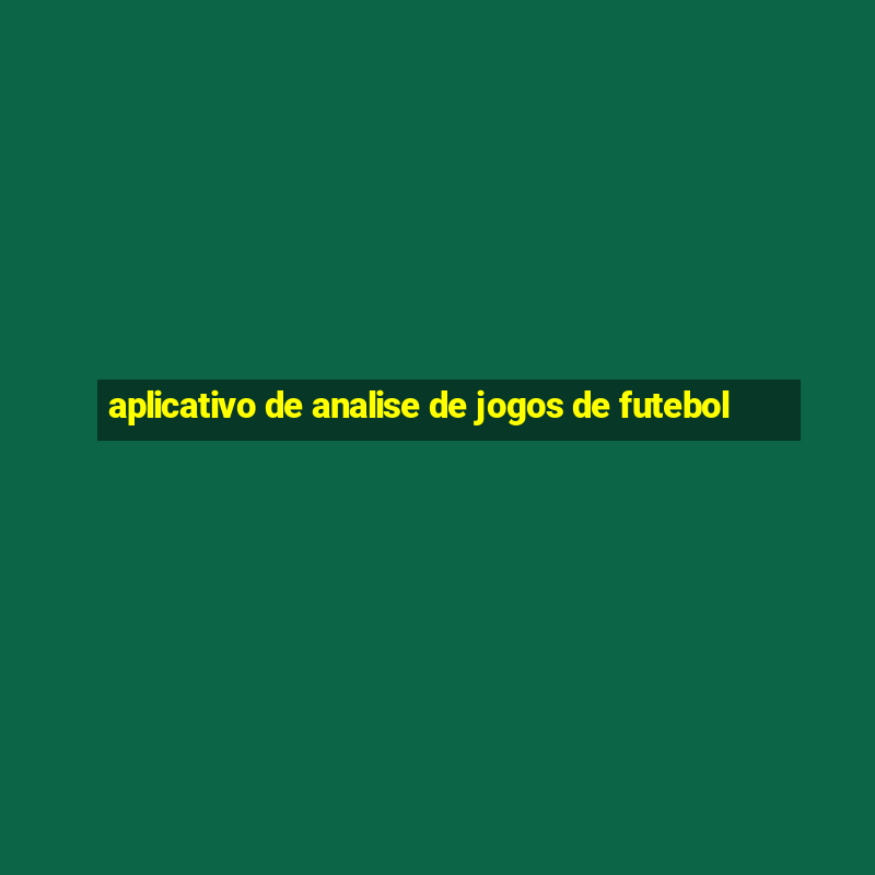 aplicativo de analise de jogos de futebol