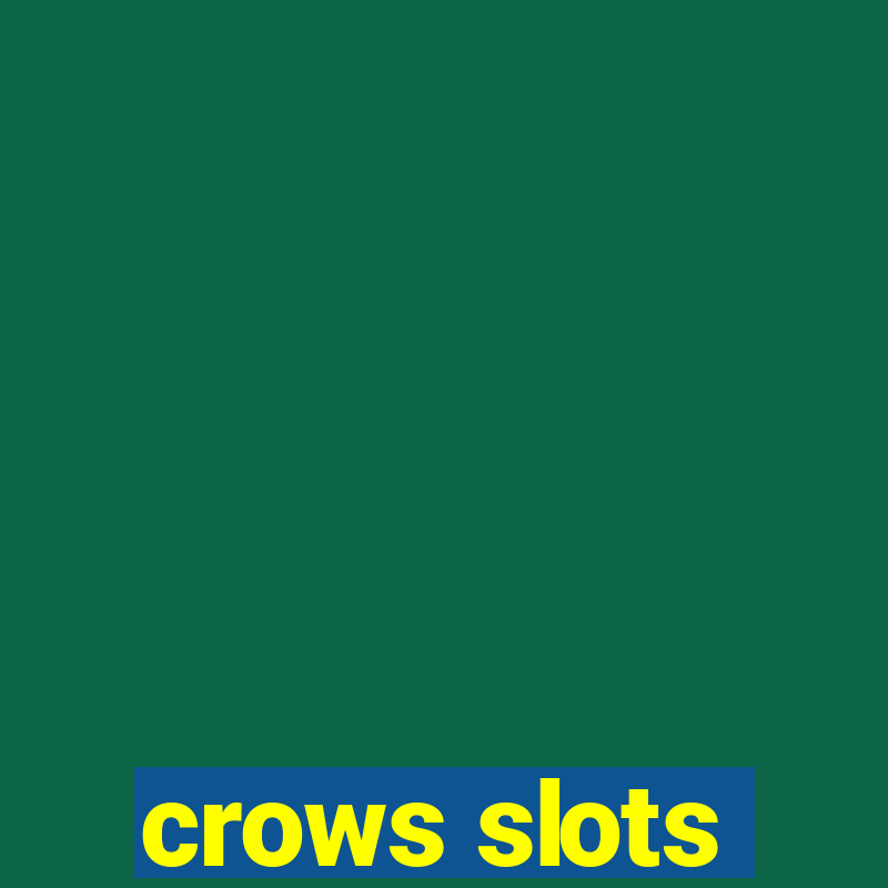 crows slots