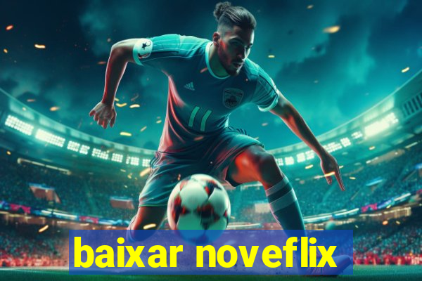 baixar noveflix