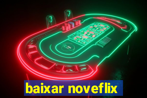 baixar noveflix