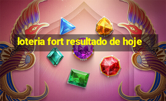 loteria fort resultado de hoje