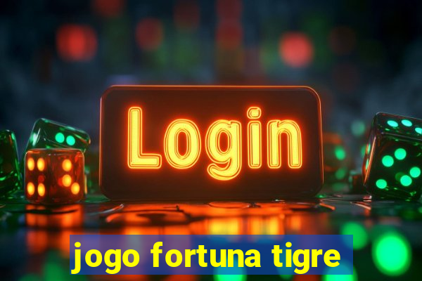 jogo fortuna tigre