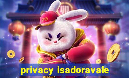 privacy isadoravale