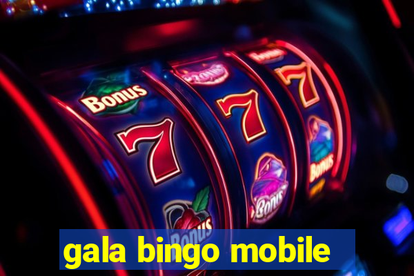 gala bingo mobile