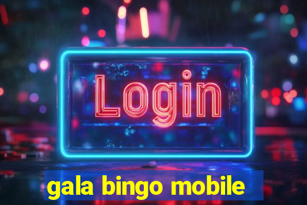 gala bingo mobile