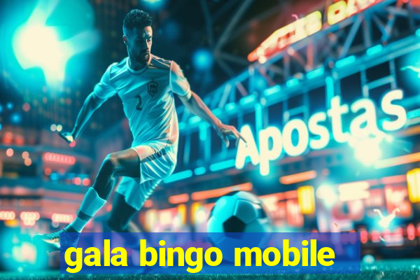 gala bingo mobile