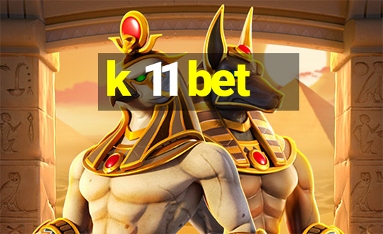 k 11 bet