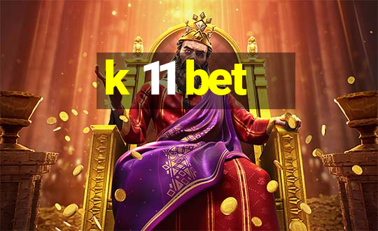 k 11 bet