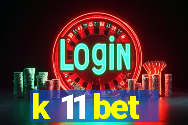 k 11 bet