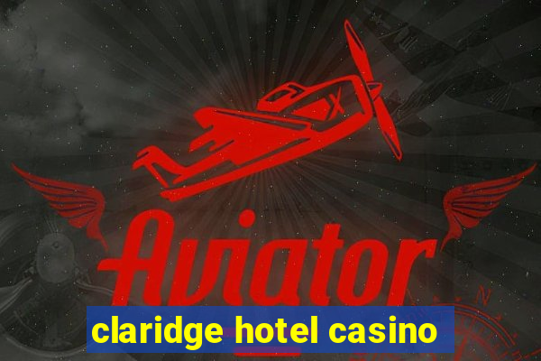 claridge hotel casino