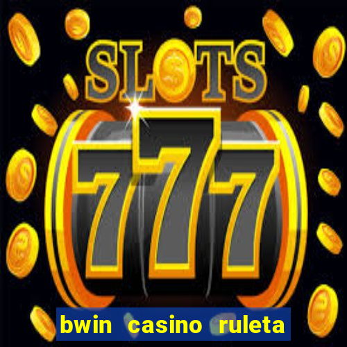 bwin casino ruleta y slots