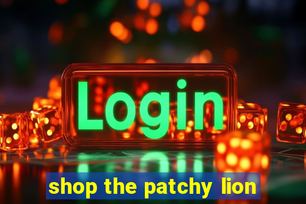 shop the patchy lion