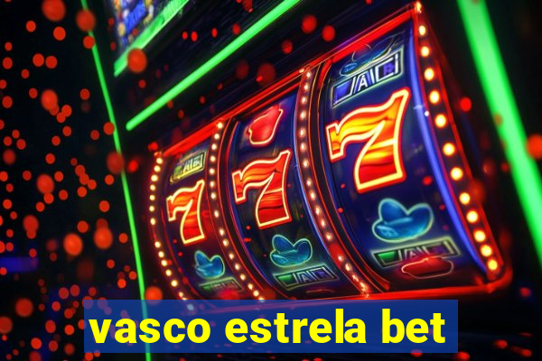 vasco estrela bet