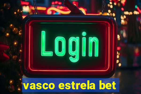 vasco estrela bet