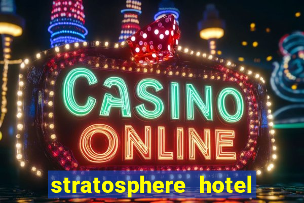 stratosphere hotel casino & tower