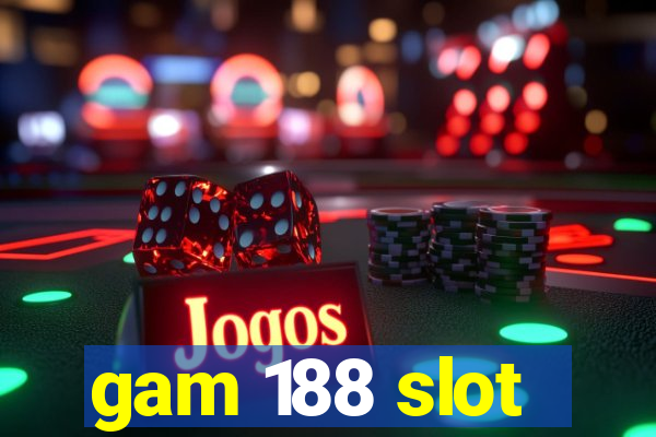 gam 188 slot