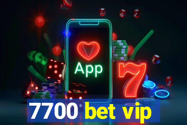 7700 bet vip