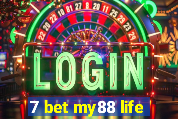 7 bet my88 life