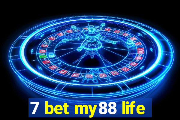 7 bet my88 life