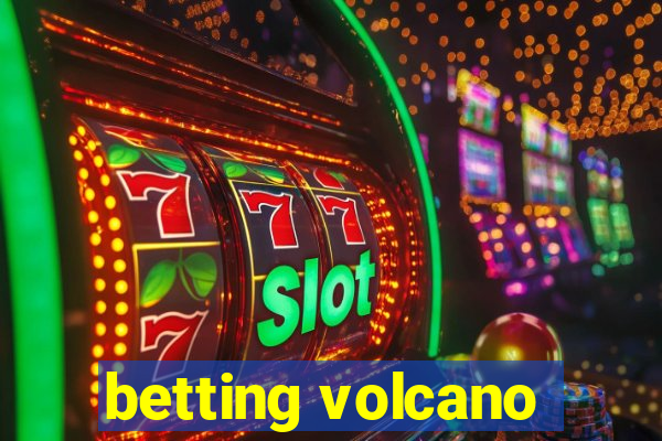 betting volcano