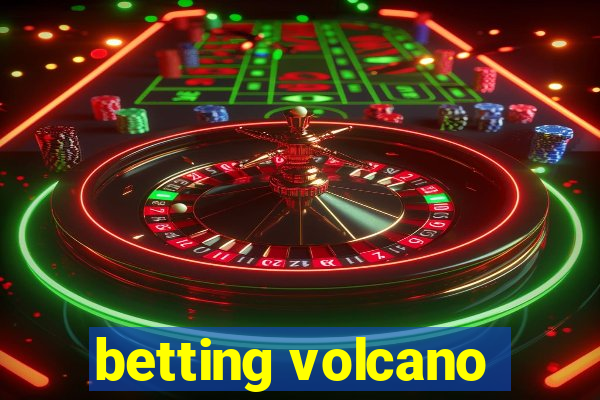 betting volcano