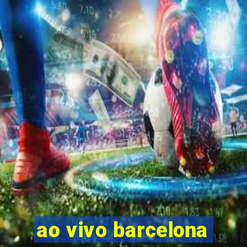 ao vivo barcelona