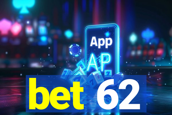 bet 62