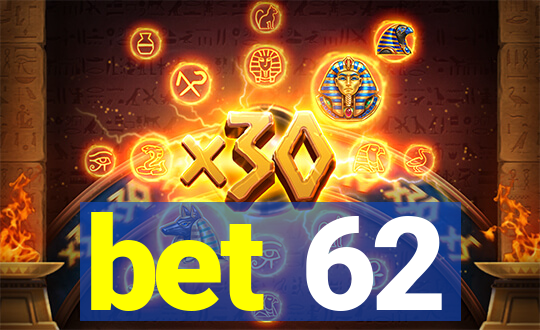 bet 62