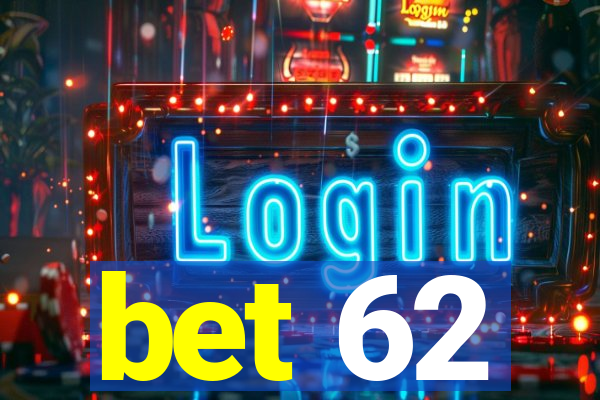 bet 62