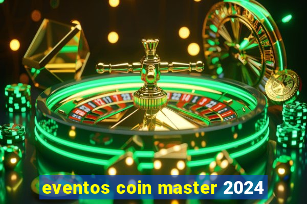 eventos coin master 2024