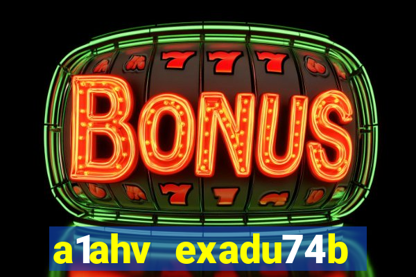 a1ahv exadu74b slots games