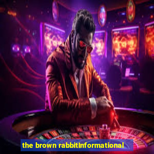 the brown rabbitInformational