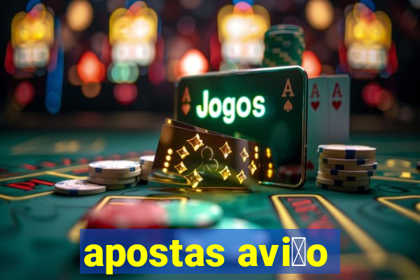 apostas avi茫o