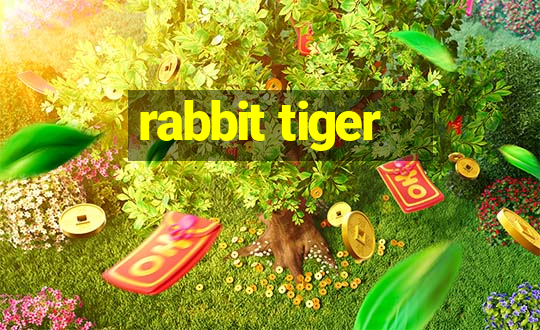 rabbit tiger